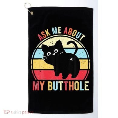 Ask Me About My Butthole Funny Cat Butt Golf Towel