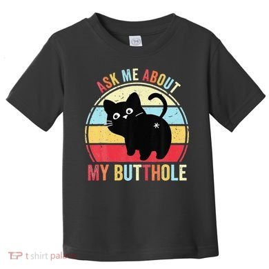 Ask Me About My Butthole Funny Cat Butt Toddler T-Shirt