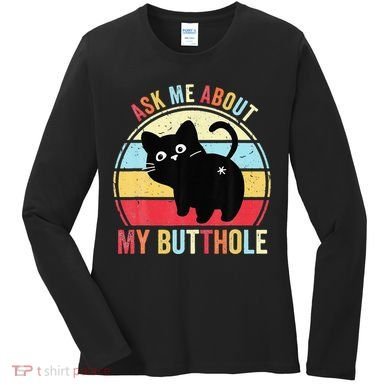 Ask Me About My Butthole Funny Cat Butt Women's Long Sleeve Shirt