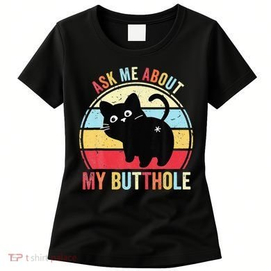 Ask Me About My Butthole Funny Cat Butt Women's T-Shirt