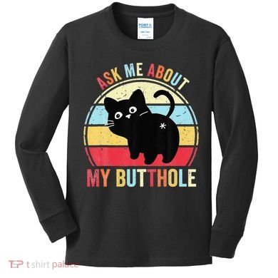 Ask Me About My Butthole Funny Cat Butt Kids Long Sleeve Shirt