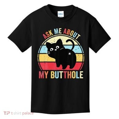 Ask Me About My Butthole Funny Cat Butt Kids T-Shirt
