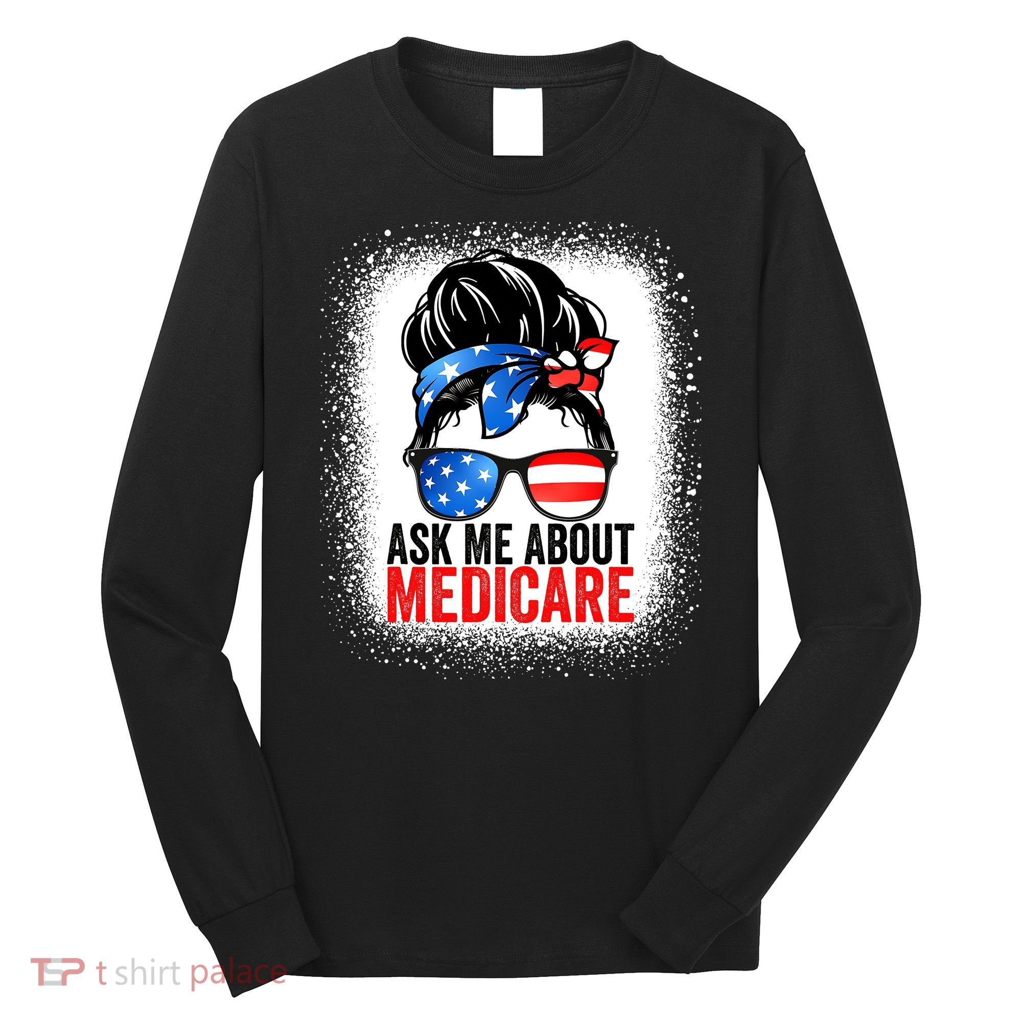 Ask Me About Medicare Insurance Agent Broker Sales Marketing Long Sleeve Shirt