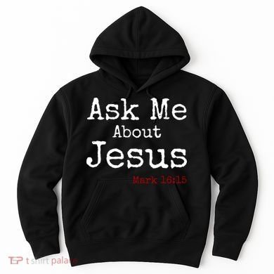 Ask Me About Jesus Hoodie