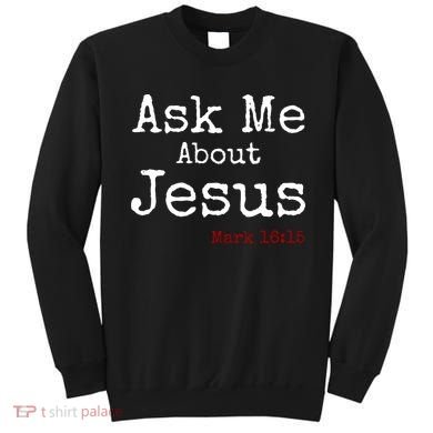 Ask Me About Jesus Sweatshirt