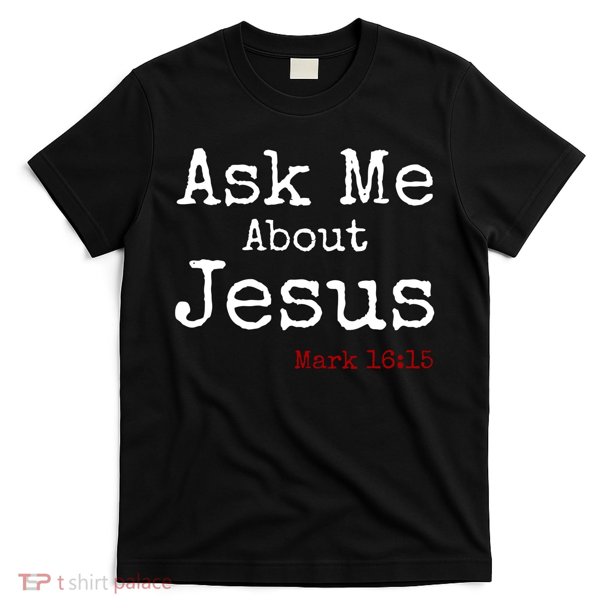 Ask Me About Jesus T-Shirt
