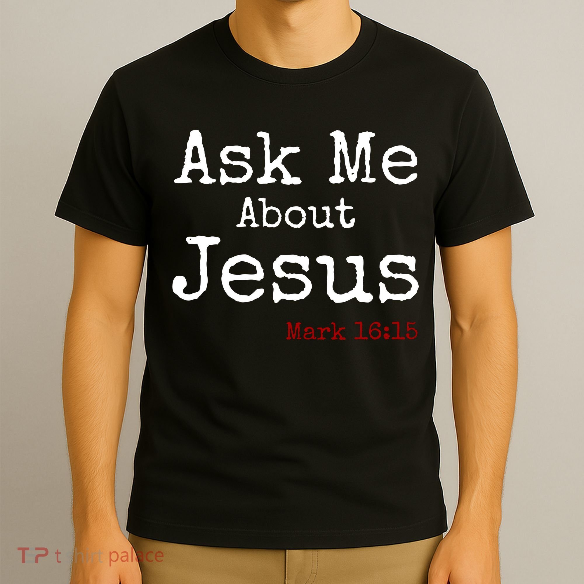 Ask Me About Jesus T-Shirt