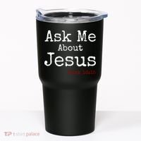 Ask Me About Jesus Tumbler thumb 0