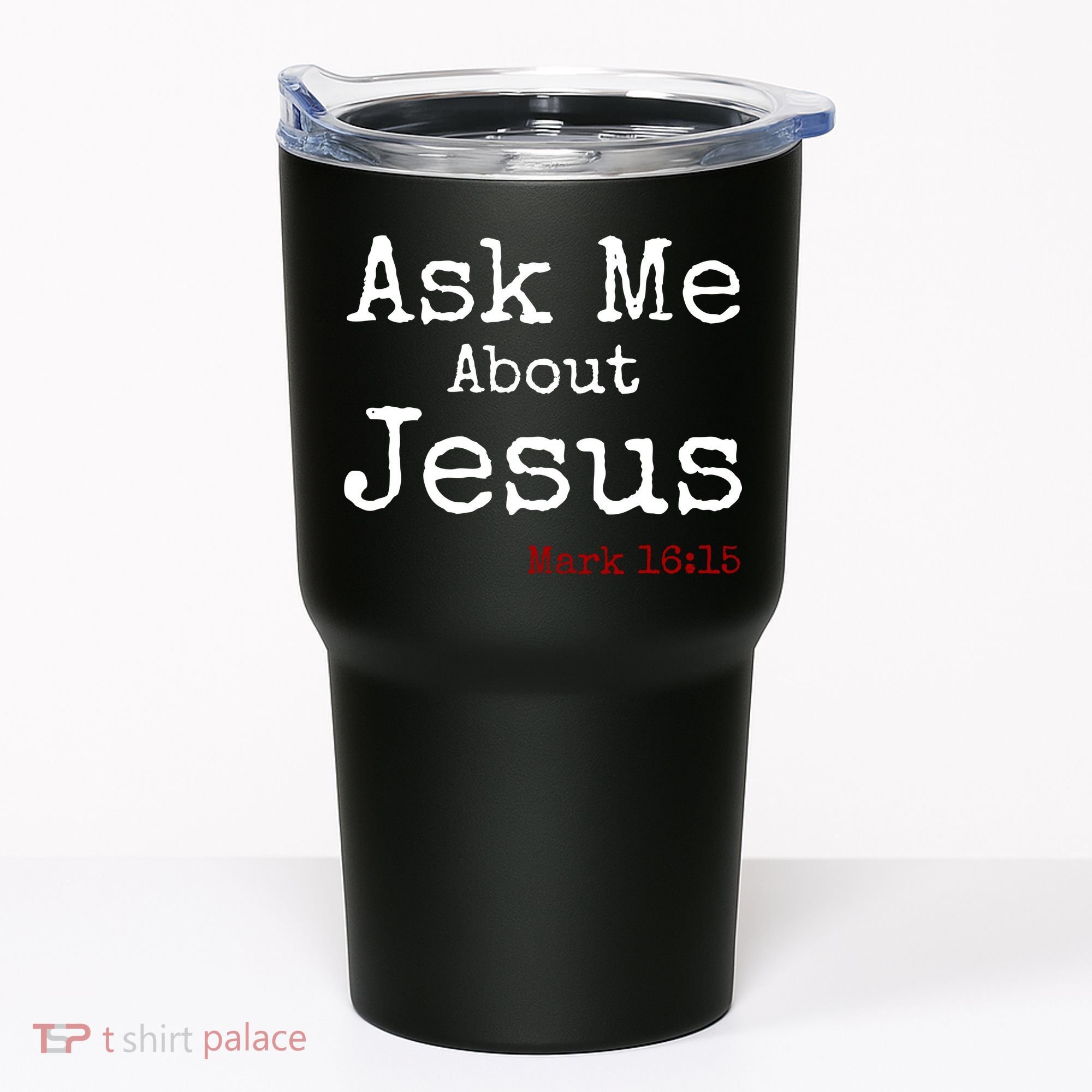 Ask Me About Jesus Tumbler