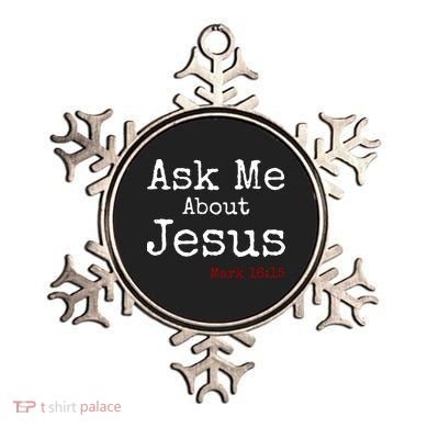 Ask Me About Jesus Ornament