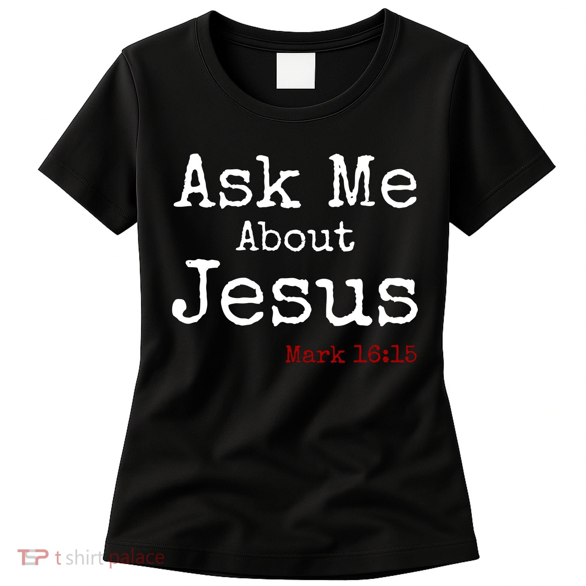 Ask Me About Jesus Women's T-Shirt