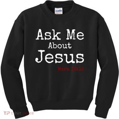 Ask Me About Jesus Kids Sweatshirt