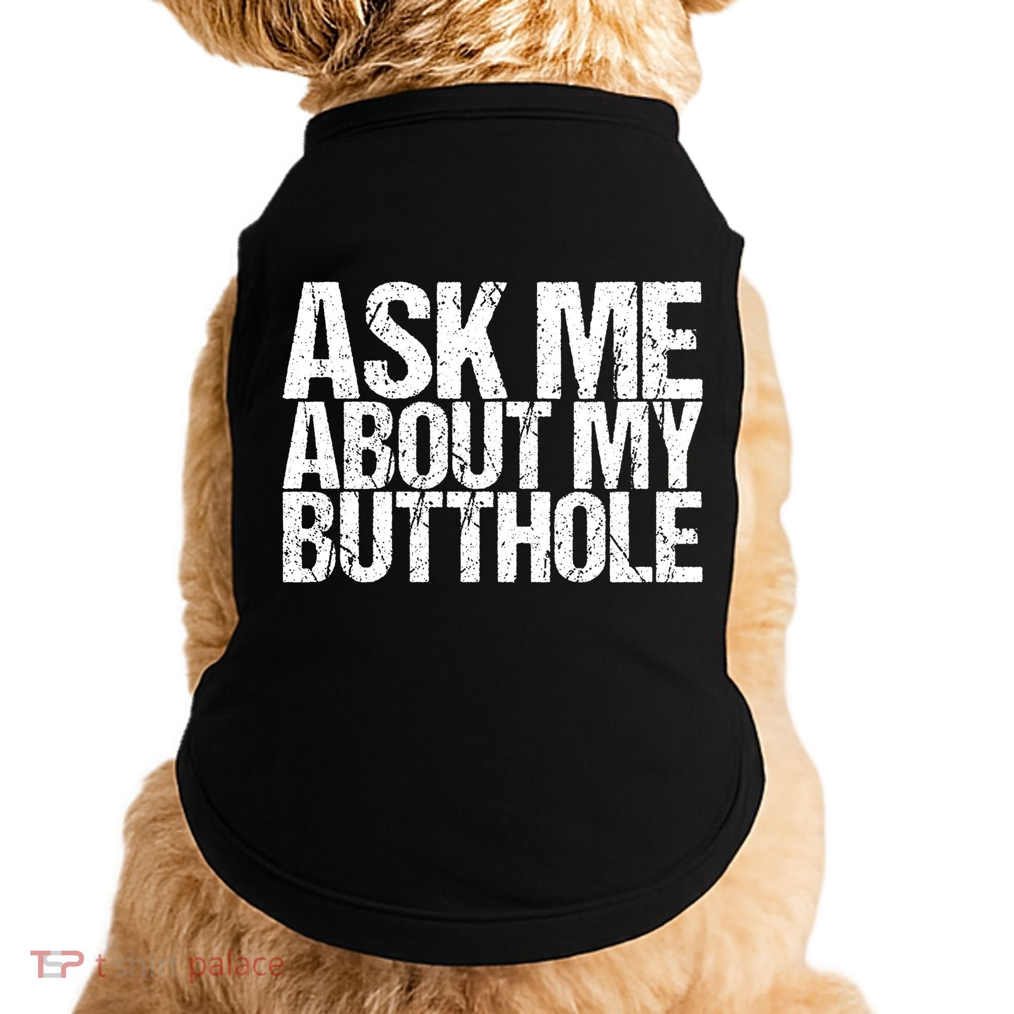 Ask Me About My Butthole Retro Funny Doggie Tank