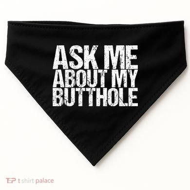 Ask Me About My Butthole Retro Funny USA-Made Doggie Bandana
