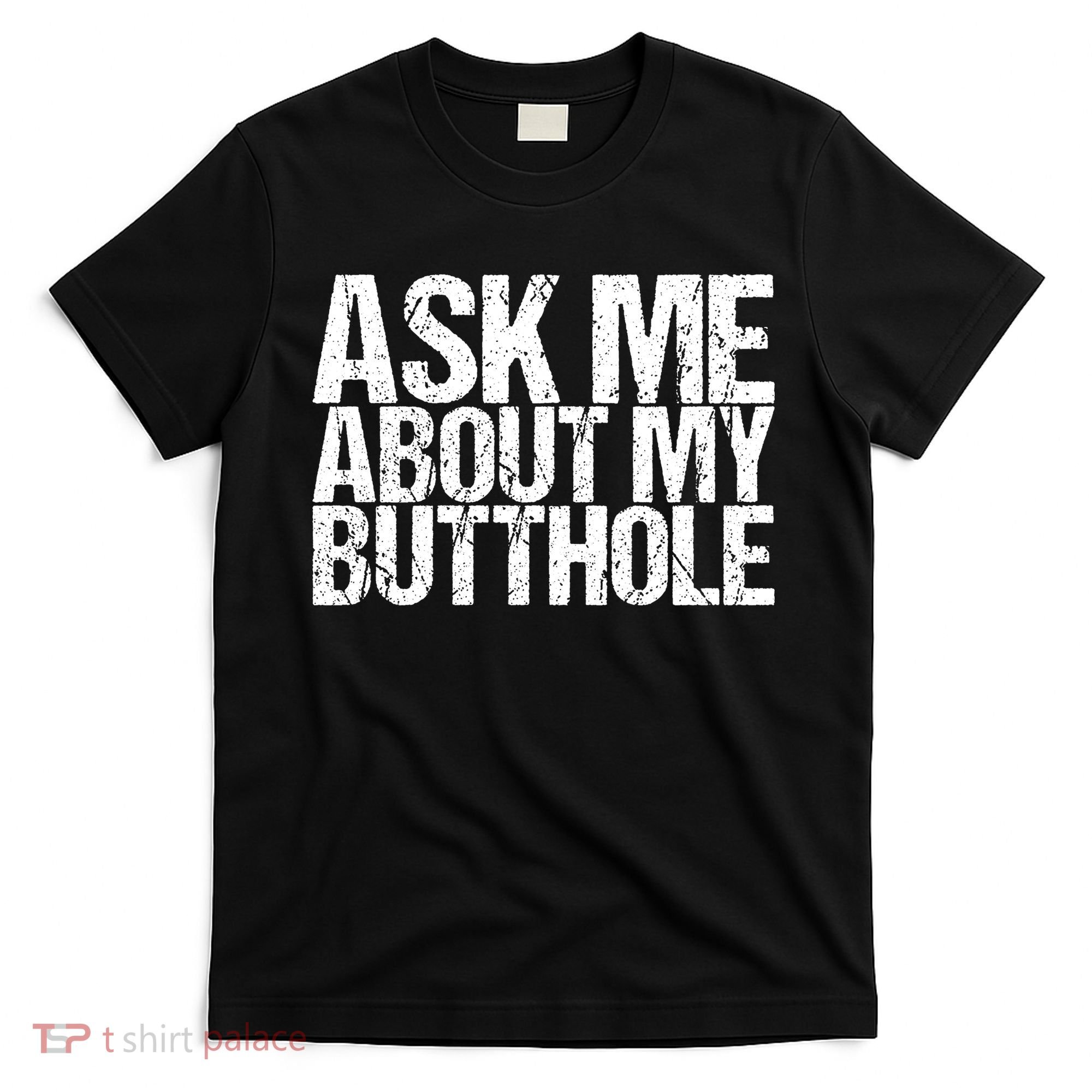 Ask Me About My Butthole Retro Funny T-Shirt