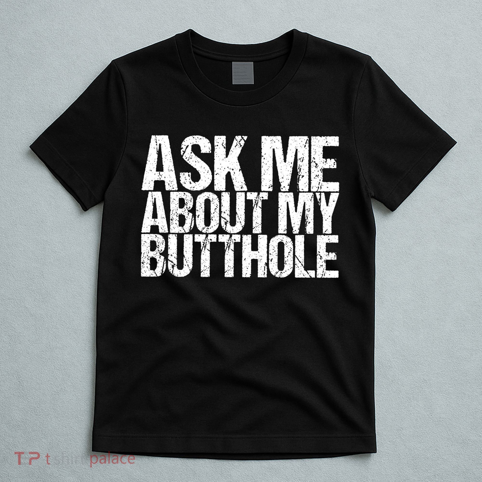 Ask Me About My Butthole Retro Funny T-Shirt