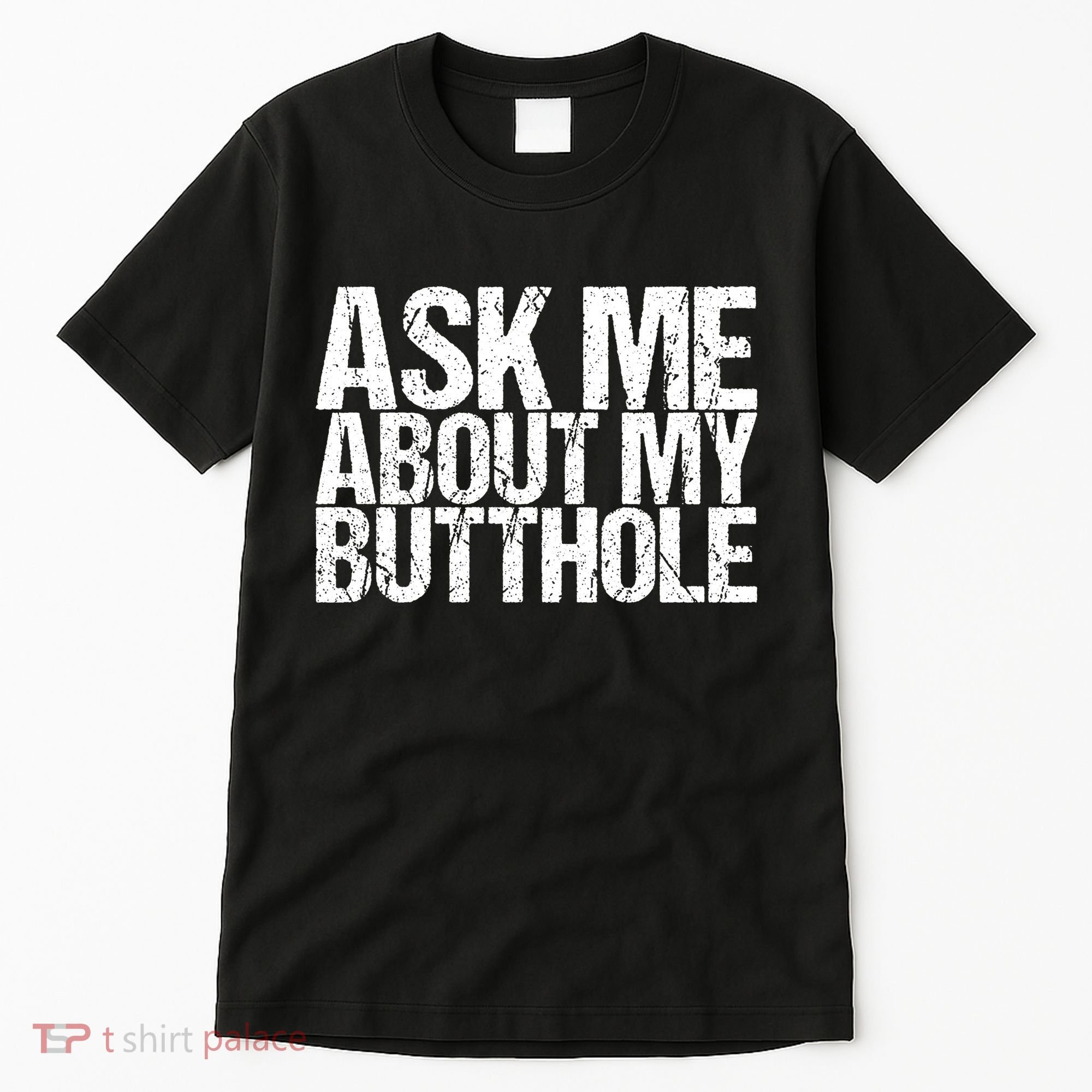 Ask Me About My Butthole Retro Funny Tall T-Shirt