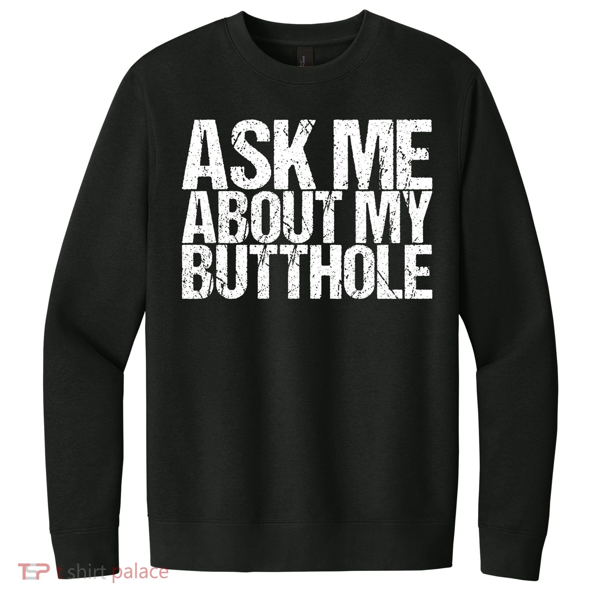 Ask Me About My Butthole Retro Funny V.I.T. Fleece Crew Sweatshirt