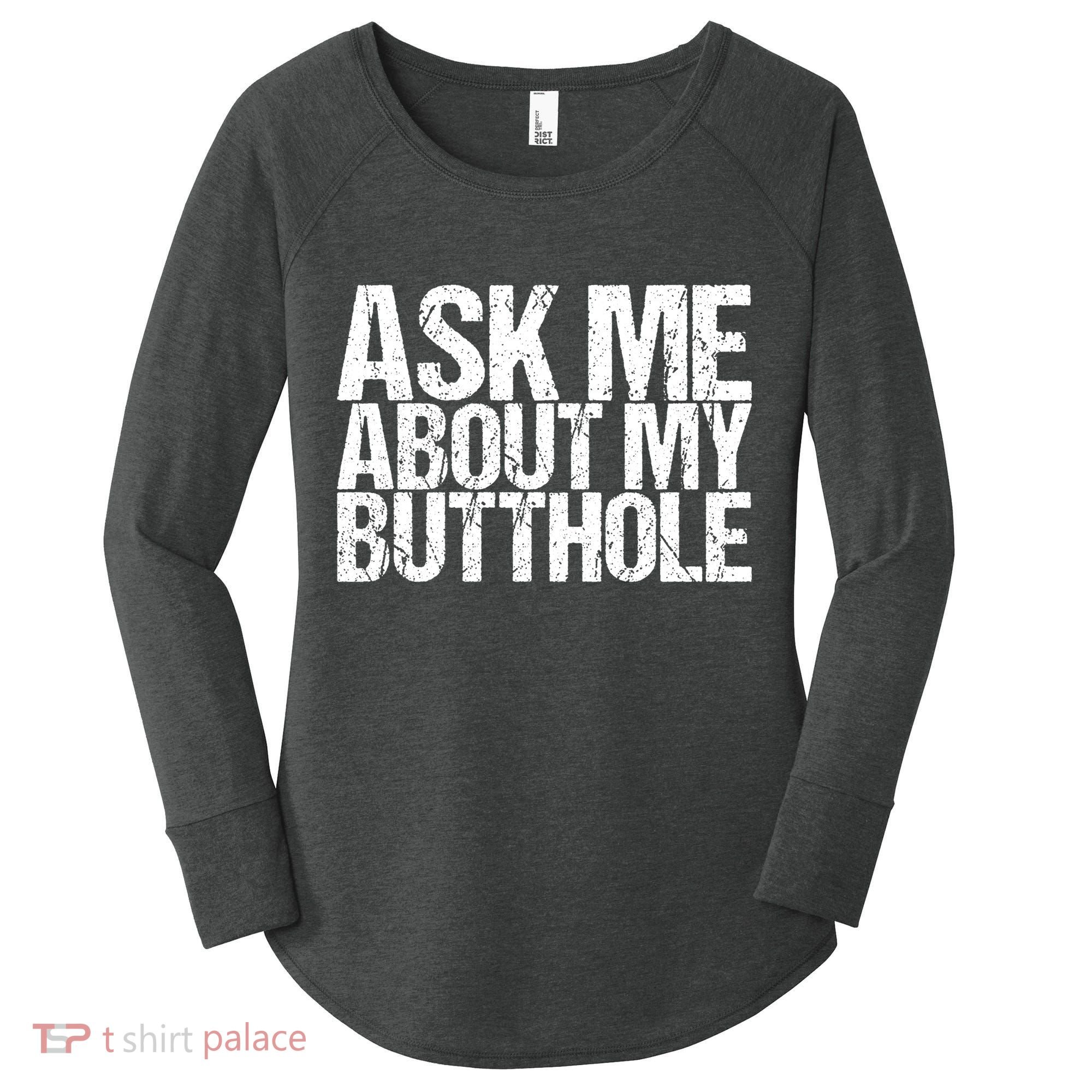 Ask Me About My Butthole Retro Funny Women's Perfect Tri Tunic Long Sleeve Shirt
