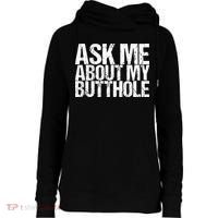 Ask Me About My Butthole Retro Funny Womens Funnel Neck Pullover Hood thumb 0