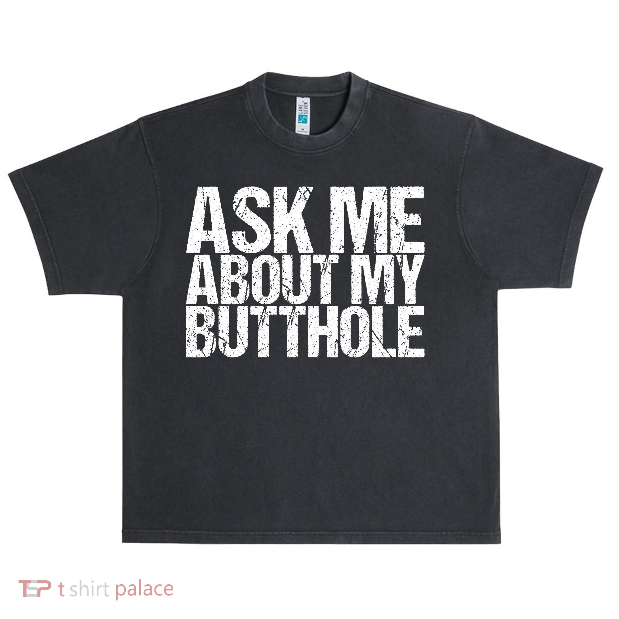 Ask Me About My Butthole Retro Funny Urban Oversized Heavyweight T-Shirt
