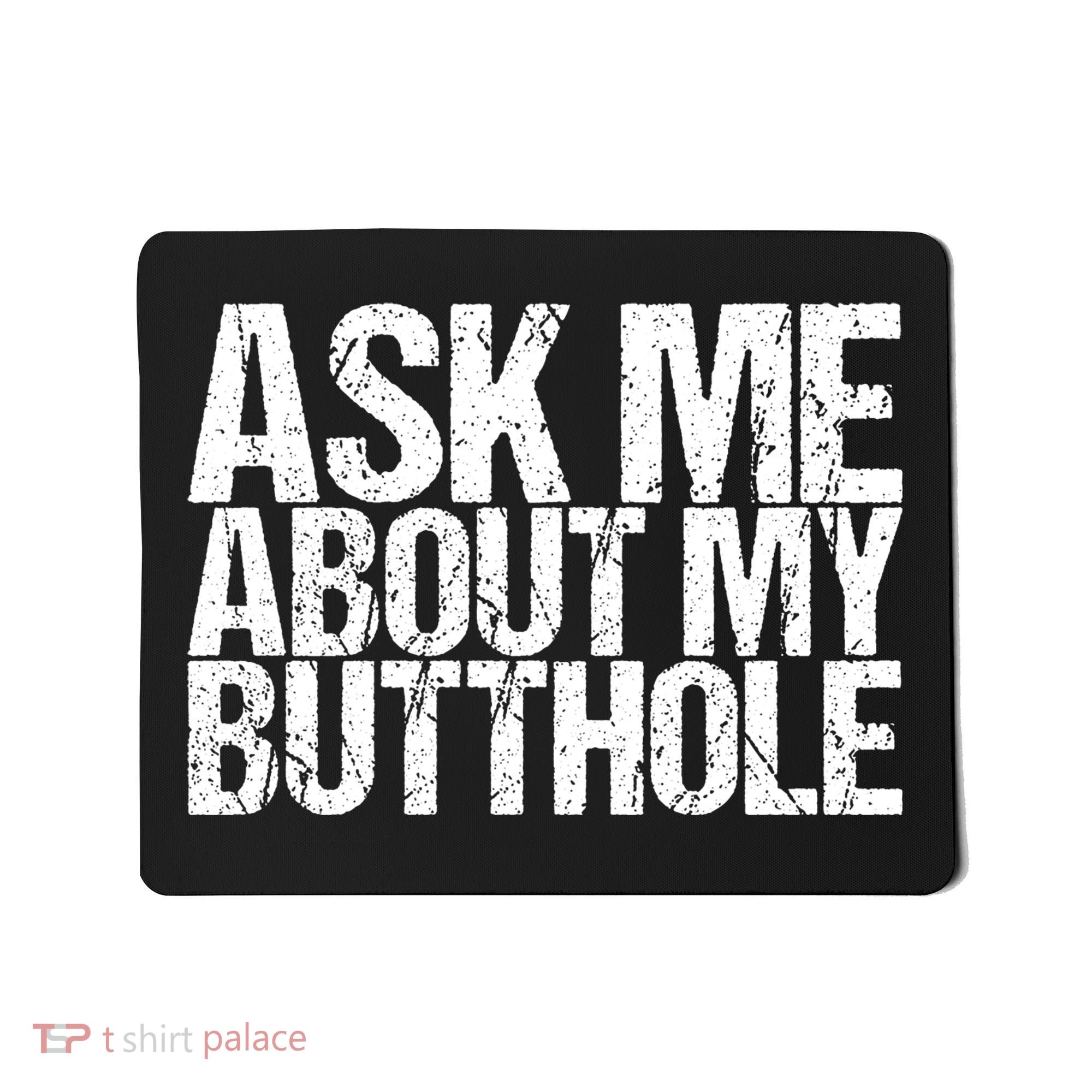 Ask Me About My Butthole Retro Funny Mousepad