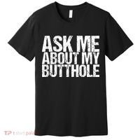 Ask Me About My Butthole Retro Funny Premium T-Shirt thumb 0