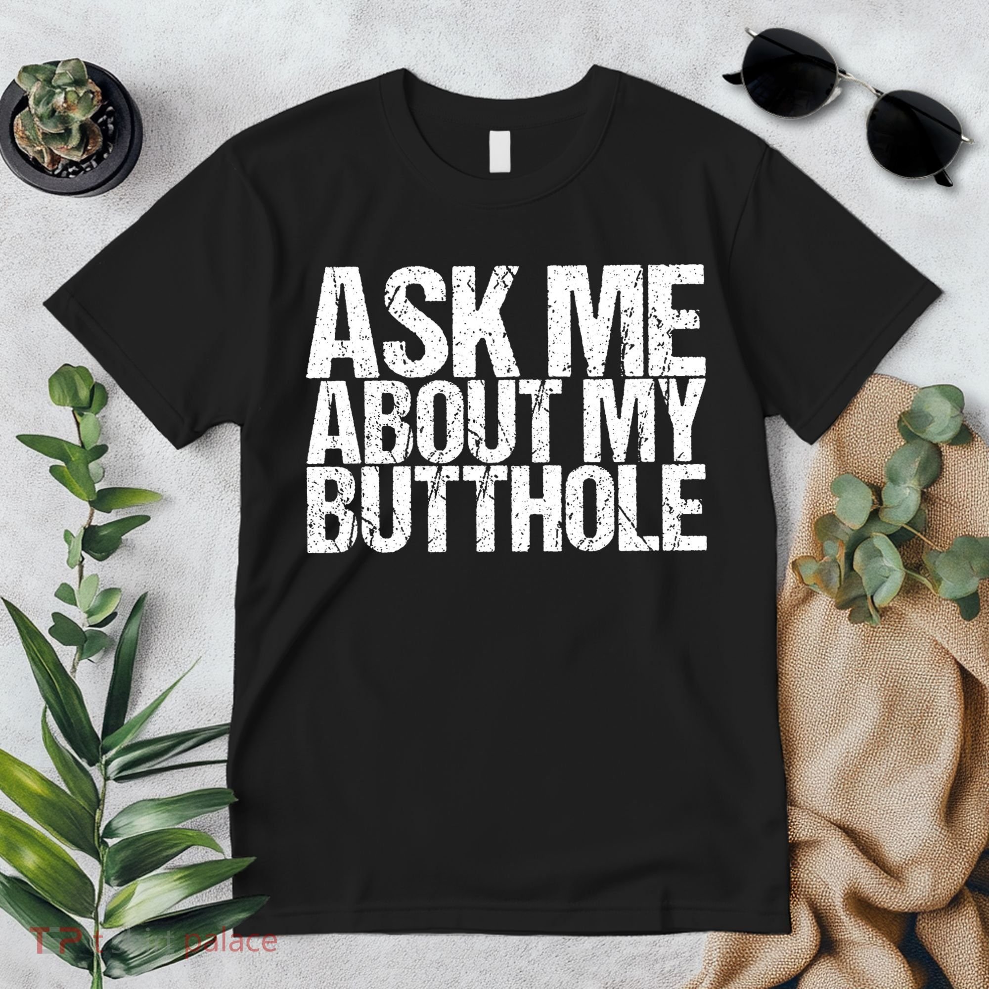 Ask Me About My Butthole Retro Funny Premium T-Shirt