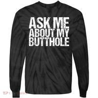 Ask Me About My Butthole Retro Funny Tie-Dye Long Sleeve Shirt thumb 0