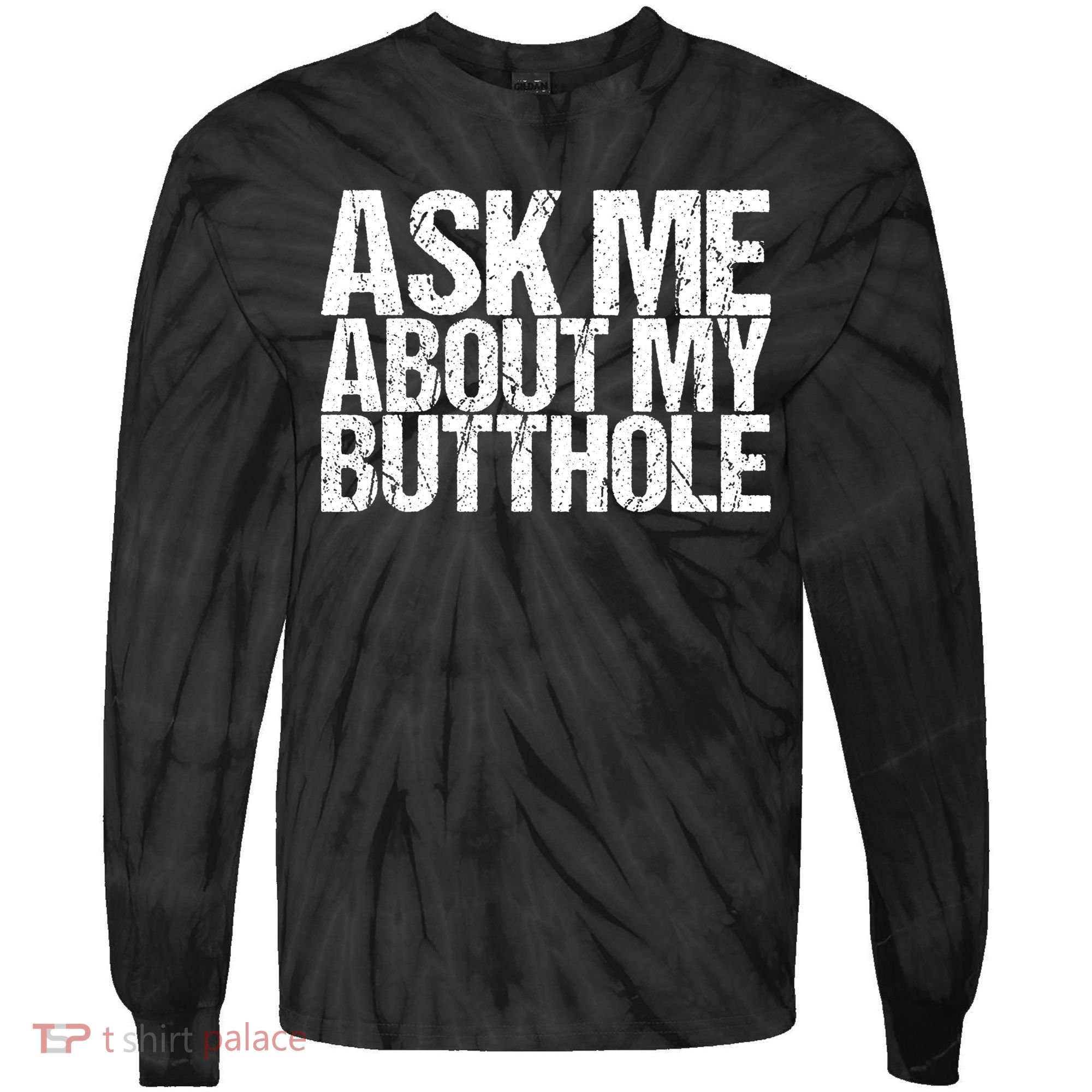 Ask Me About My Butthole Retro Funny Tie-Dye Long Sleeve Shirt