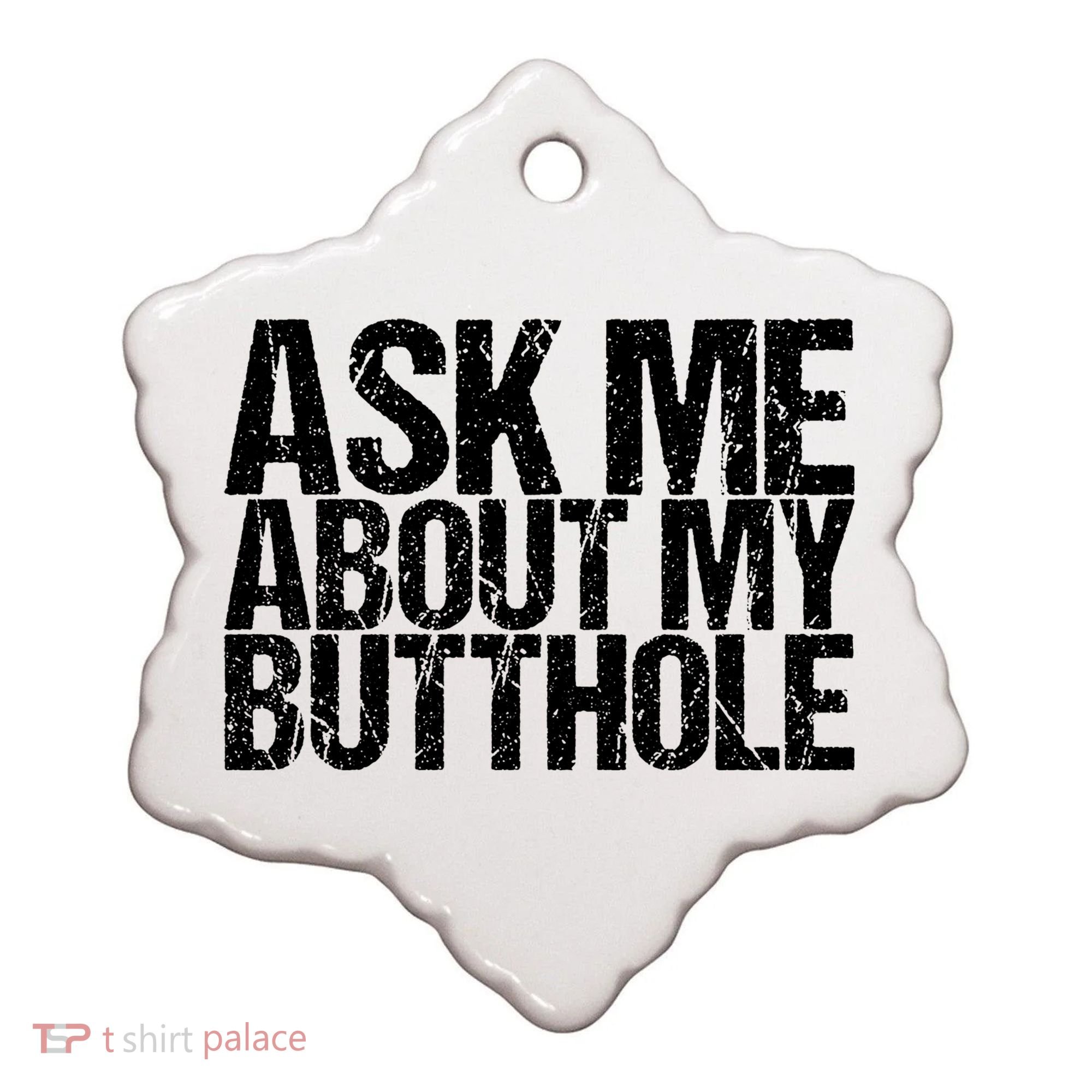 Ask Me About My Butthole Retro Funny Ceramic Ornament