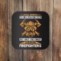 All Moms Are Created Equal But Only The Finest Raise Firefighter Coaster thumb 0