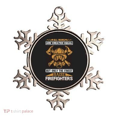All Moms Are Created Equal But Only The Finest Raise Firefighter Ornament