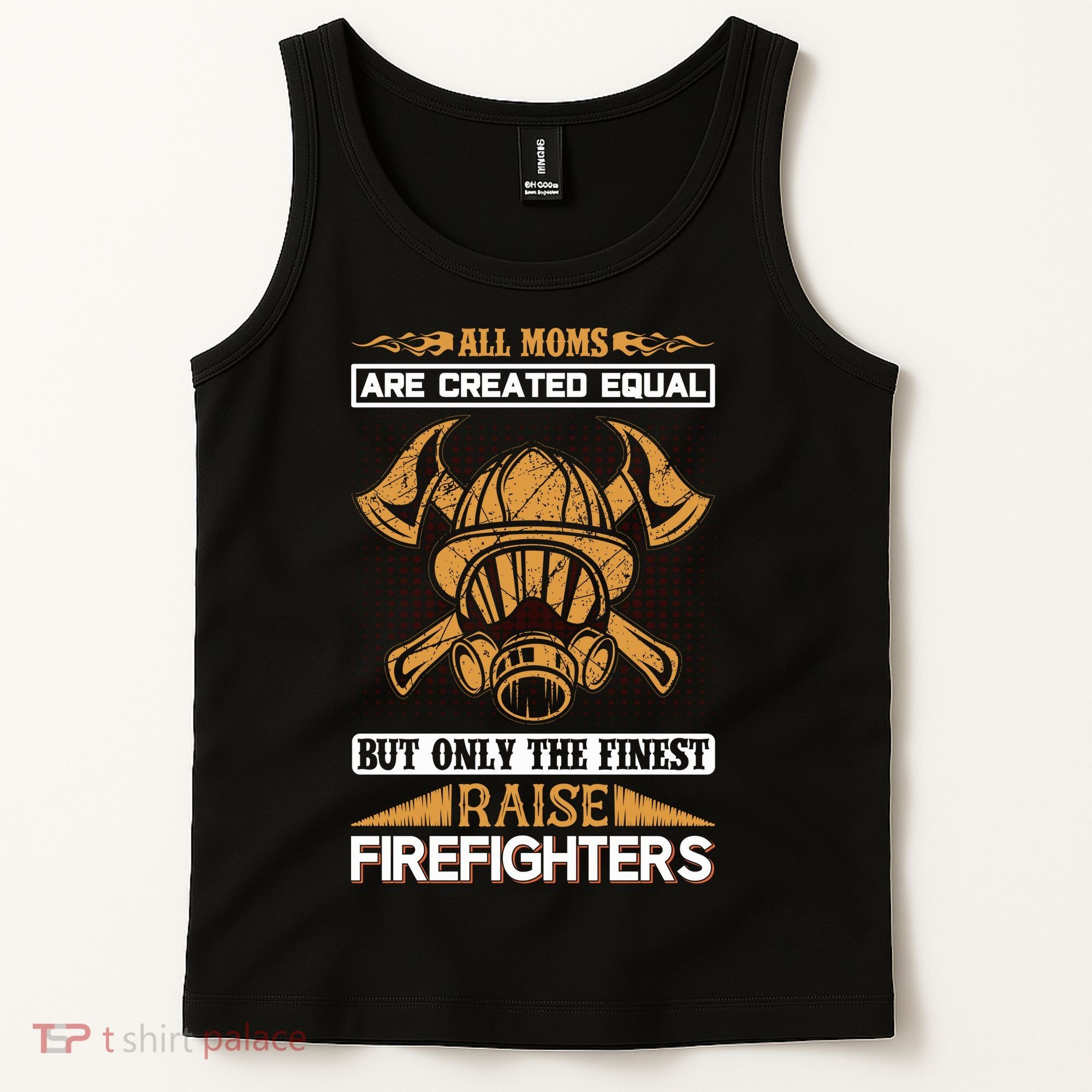 All Moms Are Created Equal But Only The Finest Raise Firefighter Tank Top