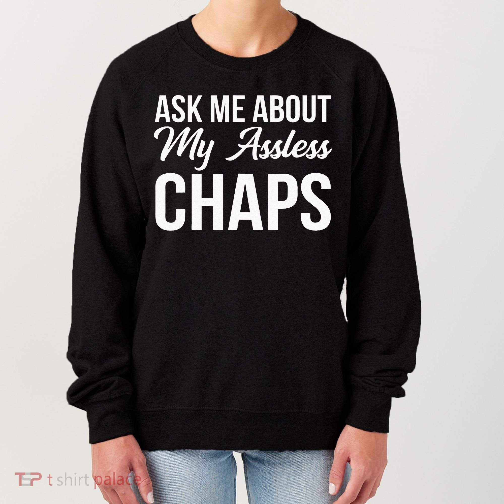 Ask Me About My Assless Chaps Women's Sweatshirt