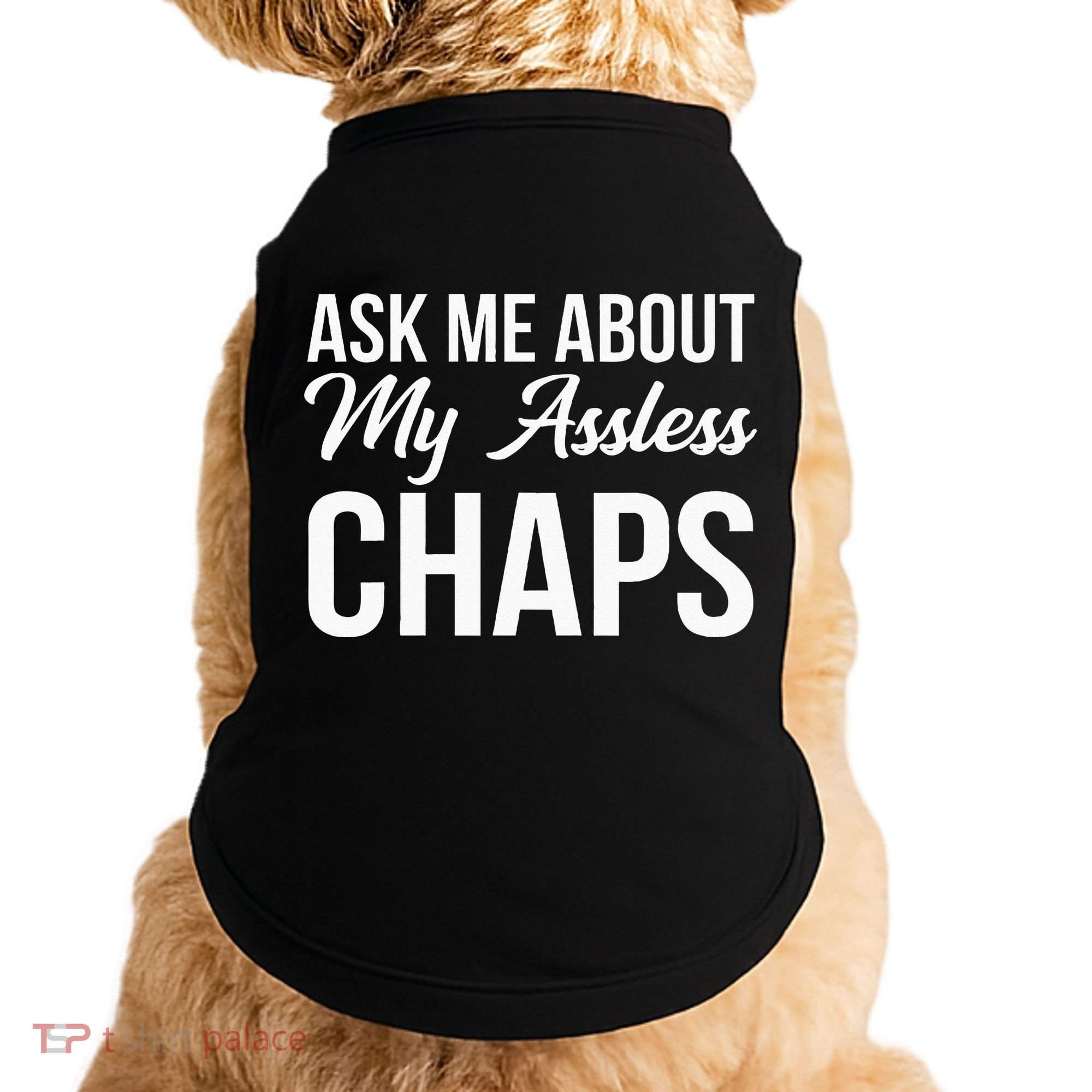 Ask Me About My Assless Chaps Doggie Tank