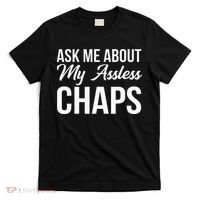 Ask Me About My Assless Chaps T-Shirt thumb 0