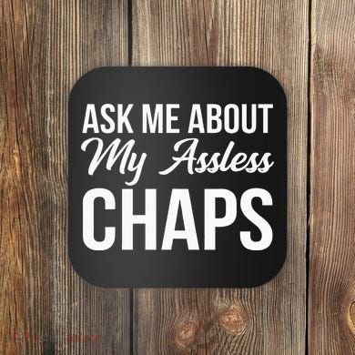 Ask Me About My Assless Chaps Coaster