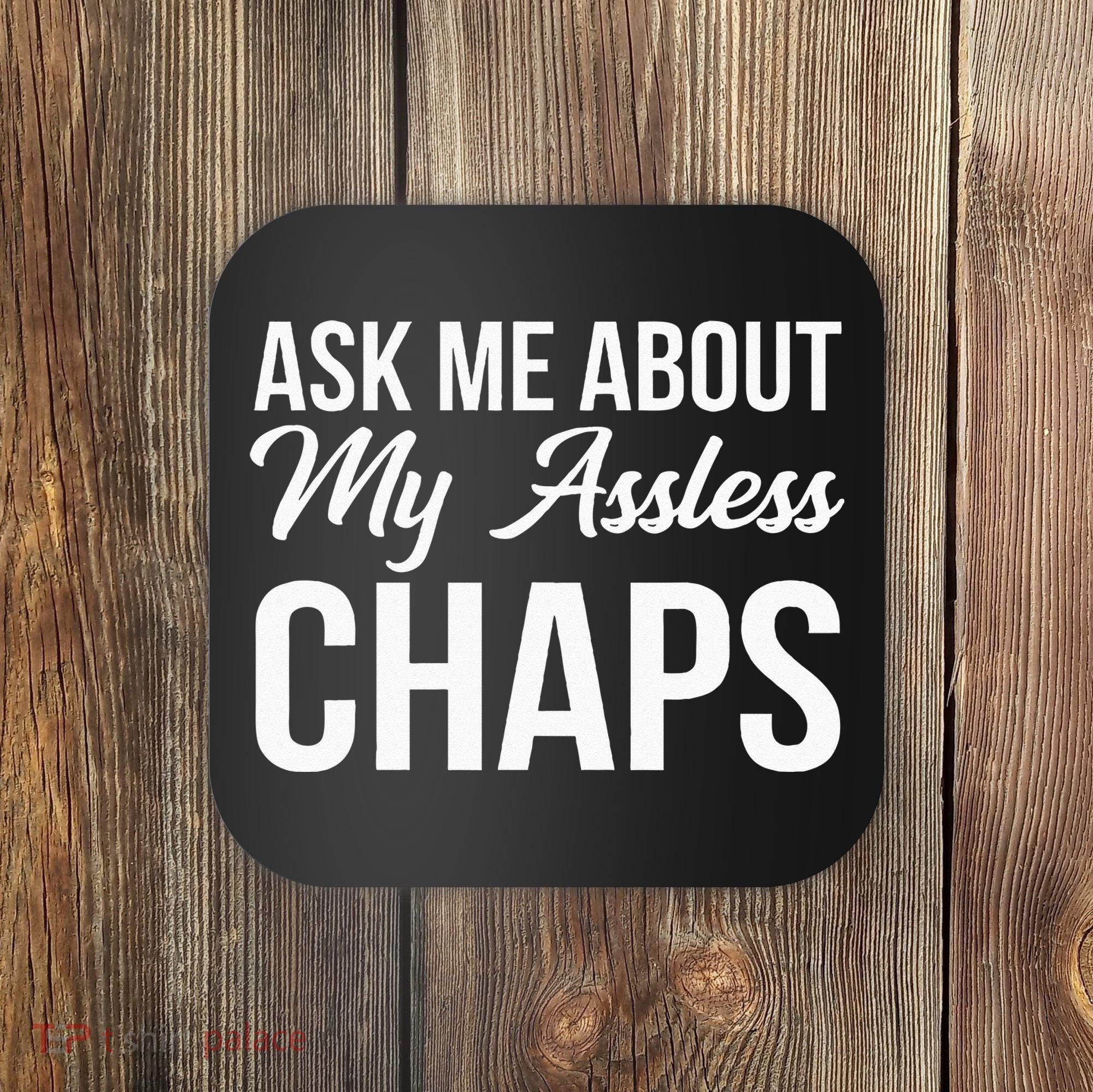 Ask Me About My Assless Chaps Coaster