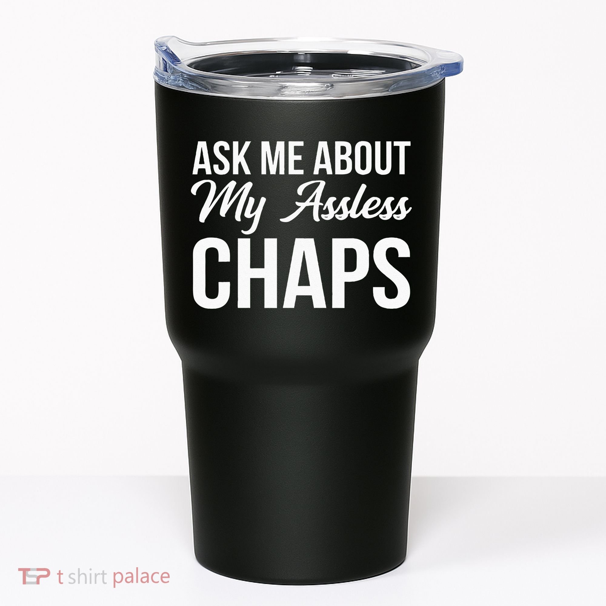 Ask Me About My Assless Chaps Tumbler