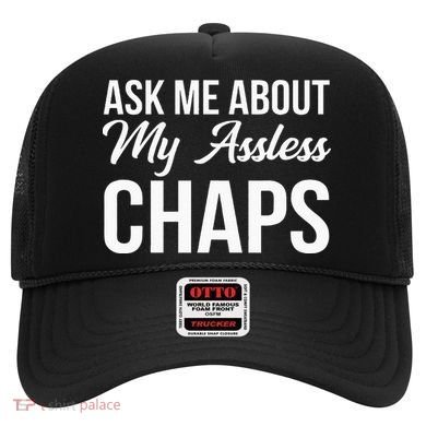 Ask Me About My Assless Chaps Hat
