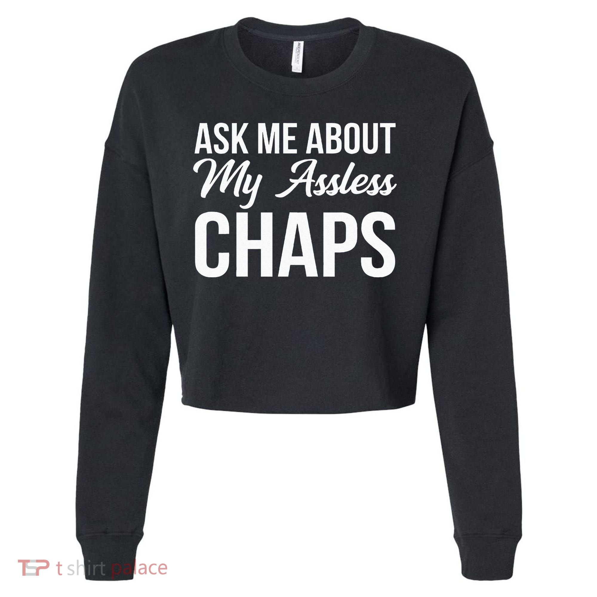 Ask Me About My Assless Chaps Cropped Pullover Crew