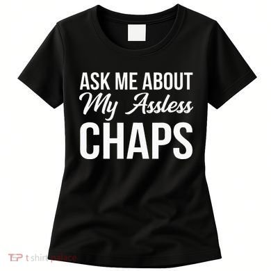 Ask Me About My Assless Chaps Women's T-Shirt