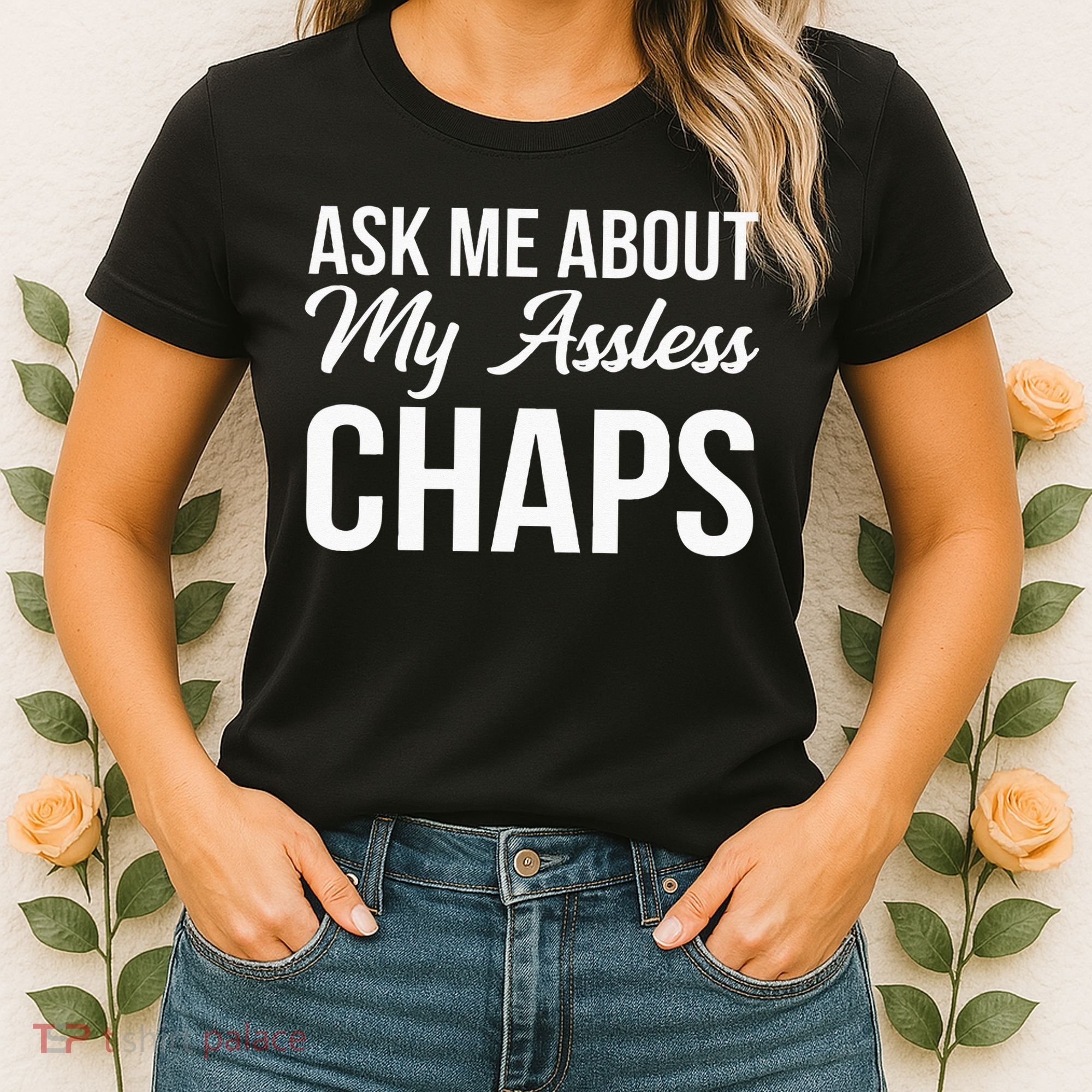 Ask Me About My Assless Chaps Women's T-Shirt