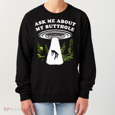 Ask Me About My Butthole Ufo Women's Sweatshirt