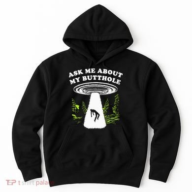 Ask Me About My Butthole Ufo Hoodie