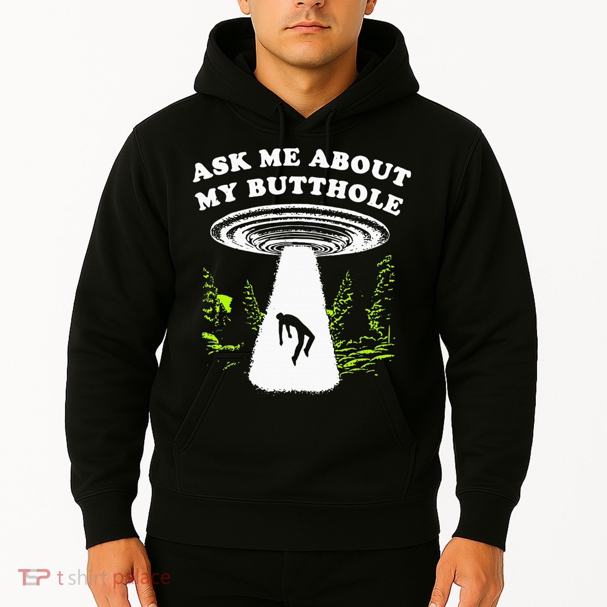 Ask Me About My Butthole Ufo Hoodie
