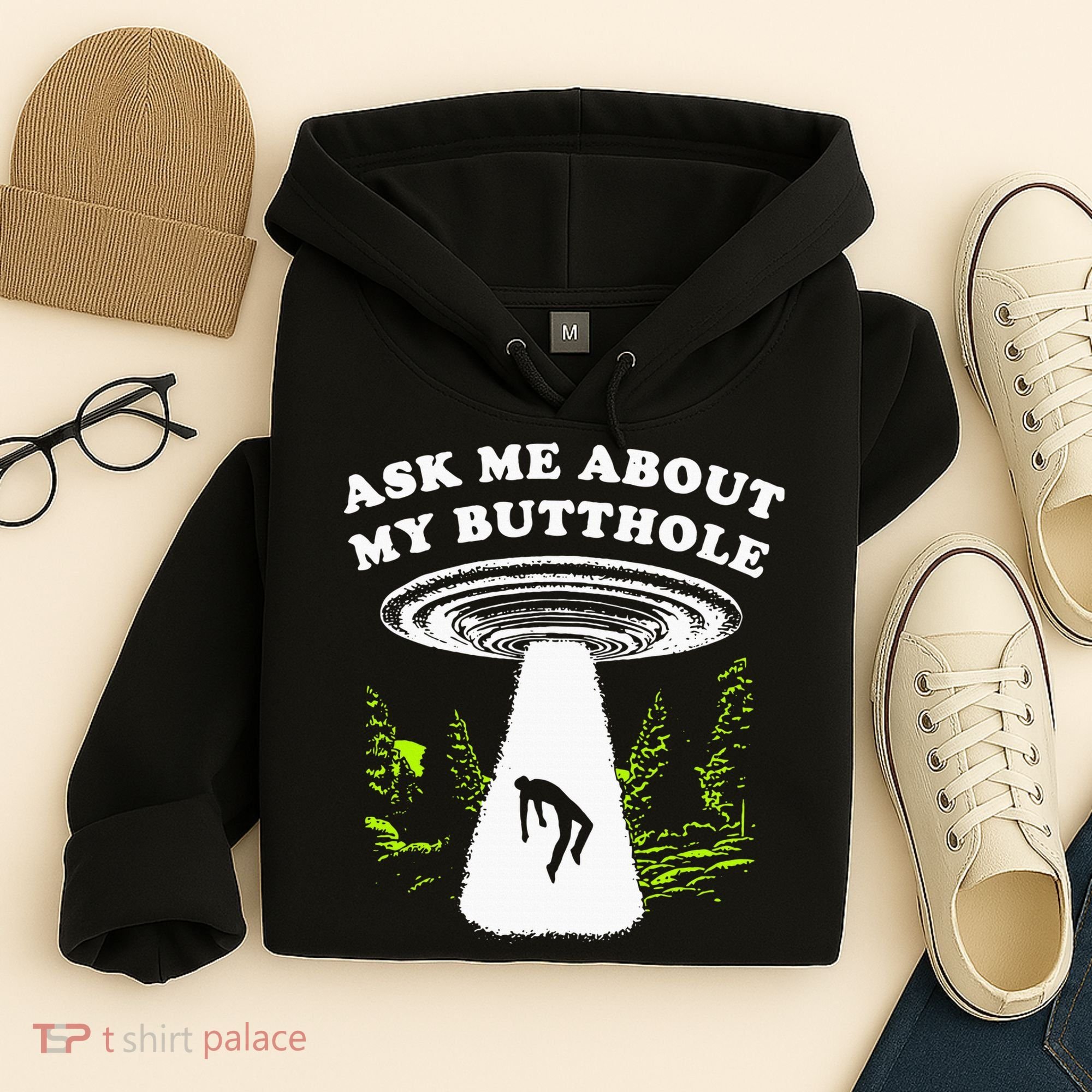 Ask Me About My Butthole Ufo Hoodie