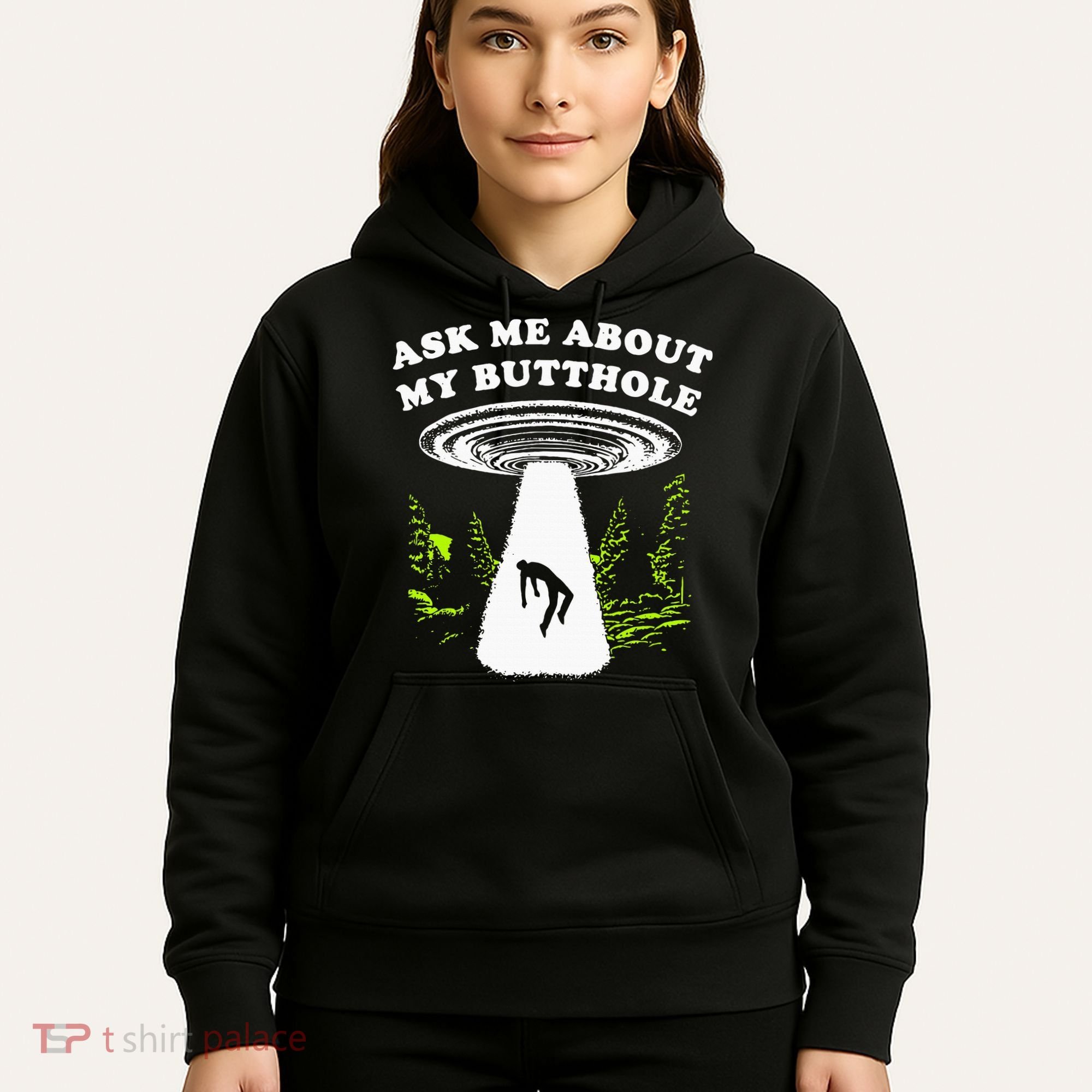 Ask Me About My Butthole Ufo Hoodie