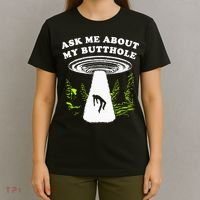 Ask Me About My Butthole Ufo T-Shirt thumb 4